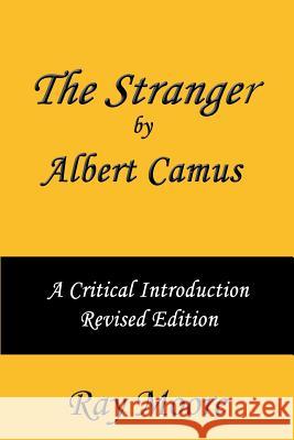 The Stranger by Albert Camus A Critical Introduction (Revised Edition) Moore M. a., Ray 9781507792421 Createspace