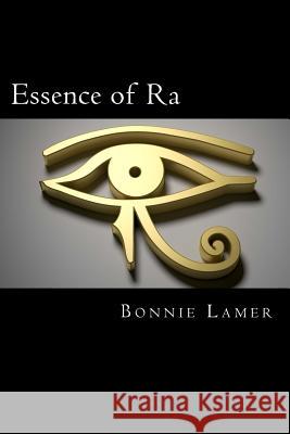 Essence of Ra: Book 1 of The Eliana Brennan Series Lamer, Bonnie 9781507793350 Createspace