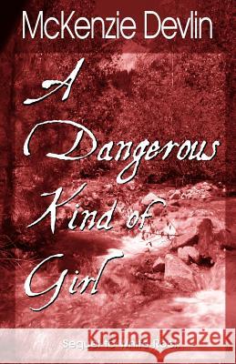 A Dangerous Kind of Girl McKenzie Devlin 9781507793381 Createspace Independent Publishing Platform