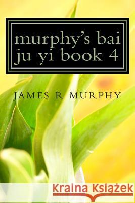 murphy's bai ju yi book 4 Murphy, James R. 9781507793466 Createspace