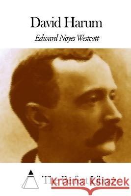 David Harum Edward Noyes Westcott The Perfect Library 9781507797563 Createspace