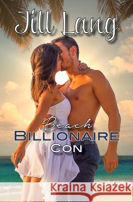 Beach Billionaire Con Jill Lang 9781507798270