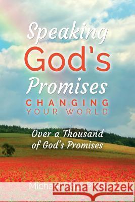 Speaking God's Promises Changing Your World Ph. D. Michael Byrd 9781507798447