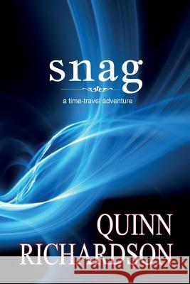 Snag: A Time-travel Adventure Richardson, Quinn 9781507798782 Createspace