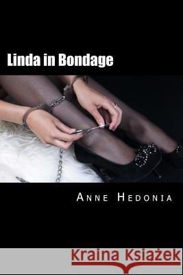 Linda in Bondage Anne Hedonia 9781507800966 Createspace
