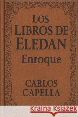 Los Libros de Eledan: Enroque Carlos Capella 9781507801048