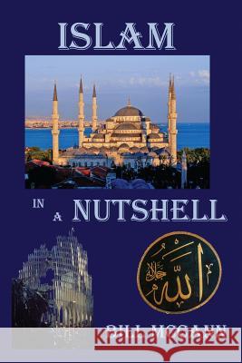 Islam in a Nutshell Bill McCann 9781507802175 Createspace