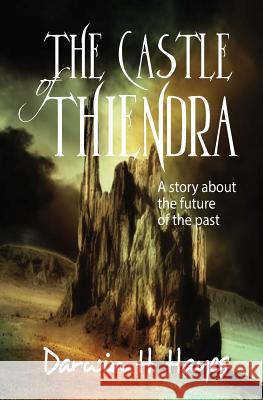 The Castle of Thiendra MR Darwin H. Hayes 9781507802663 Createspace