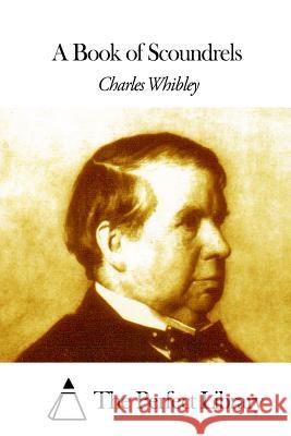 A Book of Scoundrels Charles Whibley The Perfect Library 9781507803387 Createspace