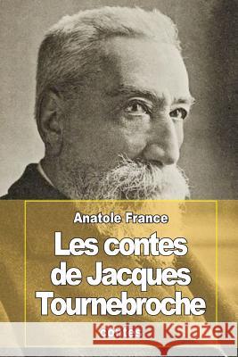 Les contes de Jacques Tournebroche France, Anatole 9781507804018