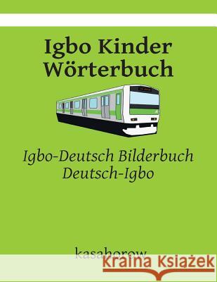 Igbo Kinder Wörterbuch: Igbo-Deutsch Bilderbuch, Deutsch-Igbo Kasahorow 9781507806555