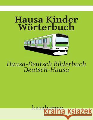 Hausa Kinder Wörterbuch: Hausa-Deutsch Bilderbuch, Deutsch-Hausa Kasahorow 9781507806593