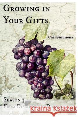 Growing in Your Gifts Carl Simmons 9781507806753