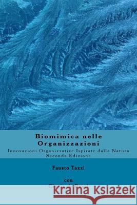 Biomimica nelle Organizzazioni: Innovazioni organizzative ispirate dalla natura De Rossi, Cinzia 9781507807200