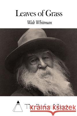 Leaves of Grass Walt Whitman The Perfect Library 9781507807361 Createspace