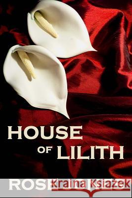 House of Lilith Rose Jones 9781507809297 Createspace