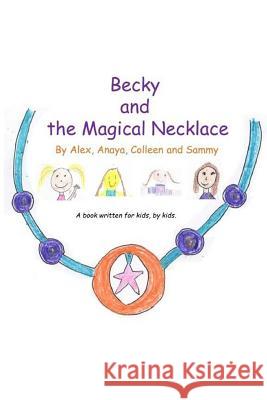 Becky and the Magical Necklace Alex Anaya 9781507809884
