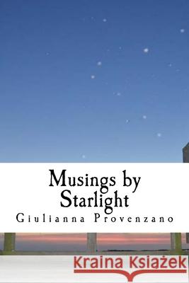 Musings by Starlight Giulianna Provenzano 9781507810118 Createspace Independent Publishing Platform