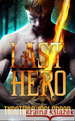 Last Hero Timothy D. McLendon 9781507810798