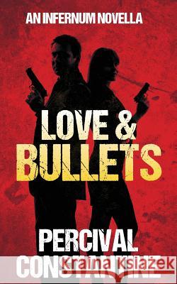 Love & Bullets Percival Constantine 9781507811207