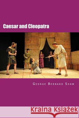 Caesar and Cleopatra George Bernard Shaw Will Jonson 9781507812341 Createspace
