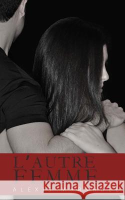 L'Autre Femme Alexis Marshall 9781507814307 Createspace Independent Publishing Platform
