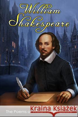 The Poems of William Shakespeare: (1. Lucrece, 2. The Phoenix and the Turtle, 3. The Passionate Pilgrim, 4. Venus and Adonis) Shakespeare, William 9781507814499 Createspace