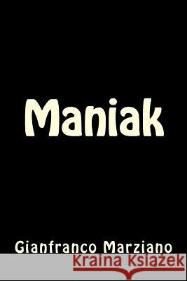 Maniak Gianfranco Marziano 9781507814802