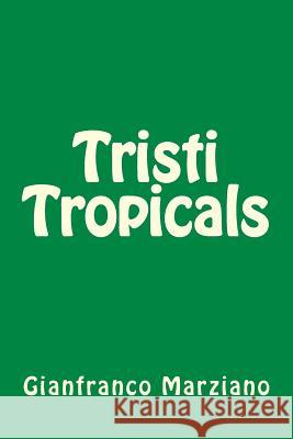 Tristi Tropicals Gianfranco Marziano 9781507815144