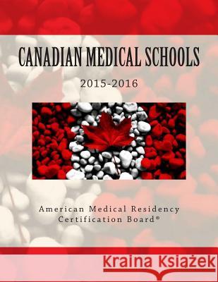 Canadian Medical Schools: American Medical Residency Certification Board Steven Wayne Powel Amy Fectea Adnan Kha 9781507817179 Createspace