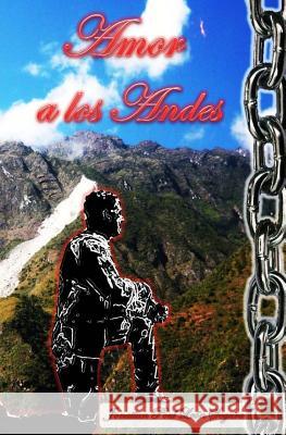 Amor a los Andes Leon Segura, Jonattan Poul 9781507818015 Createspace