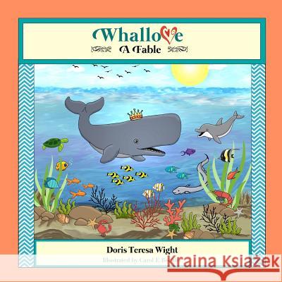 Whallove: A Fable Doris Teresa Wight Carol E. Bochler 9781507818367 Createspace Independent Publishing Platform