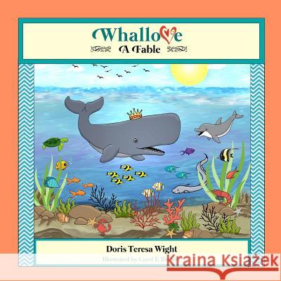 Whallove: A Fable Doris Teresa Wight Carol E. Bochler 9781507818367