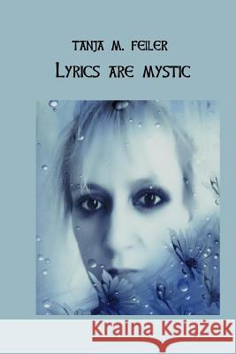 Lyric ist Mystic Feiler F., Tanja M. 9781507818510 Createspace