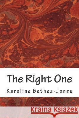 The Right One: A Short Story Karoline Bethea-Jones 9781507818633