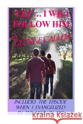 'Yes... I will follow Him' Calleja, George 9781507818930