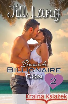 Beach Billionaire Con 2 Jill Lang 9781507819005