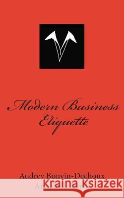 Modern Business Etiquette: What is expected of you professionally Utelli, Annabelle 9781507819081 Createspace