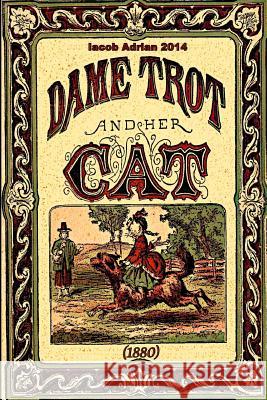 Dame trot and her cat (1880) Adrian, Iacob 9781507819340 Createspace