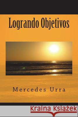 Logrando Objetivos Mercedes Urra 9781507820445 Createspace