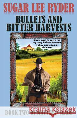 Bullets and Bitter Harvests - Book Two of Matthew Slade Sugar Lee Ryder 9781507820575 Createspace