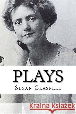 Plays MS Susan Glaspell 9781507820865 Createspace