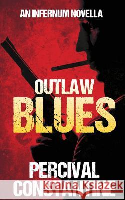 Outlaw Blues Percival Constantine 9781507820926 Createspace