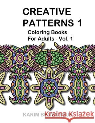 Creative Patterns 1: Coloring Books For Adults Vol. 1 Benyagoub, Karim 9781507820933 Createspace