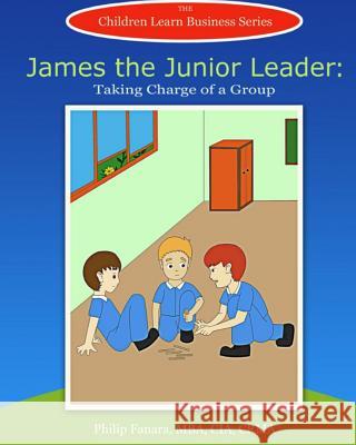 James the Junior Leader: Taking Charge of a Group Children Lear Stephen Gonzaga 9781507820964 Createspace