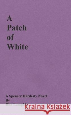 A Patch of White Rita Lumpkin 9781507822203