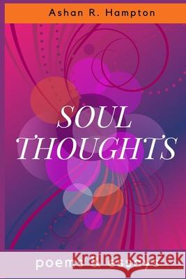 Soul Thoughts: Poems & Essays Ashan R. Hampton 9781507822517