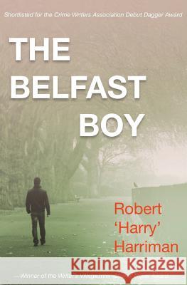 The Belfast Boy Robert 'Harry' Harriman 9781507822821