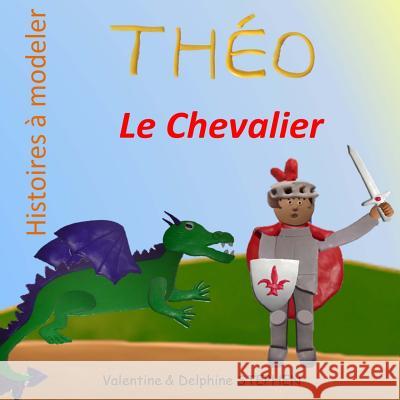 Theo le Chevalier Stephen, Delphine 9781507823064 Createspace