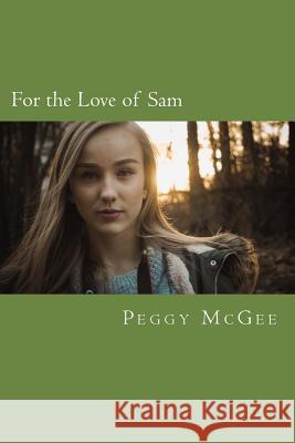 For the Love of Sam: Overcoming Adversity Peggy McGee 9781507823491 Createspace